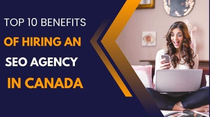 Top 10 Benefits of Hiring an SEO Agency in Canada